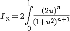 I_n=2\Bigint_0^1\frac{(2u)^n}{(1+u^2)^{n+1}}